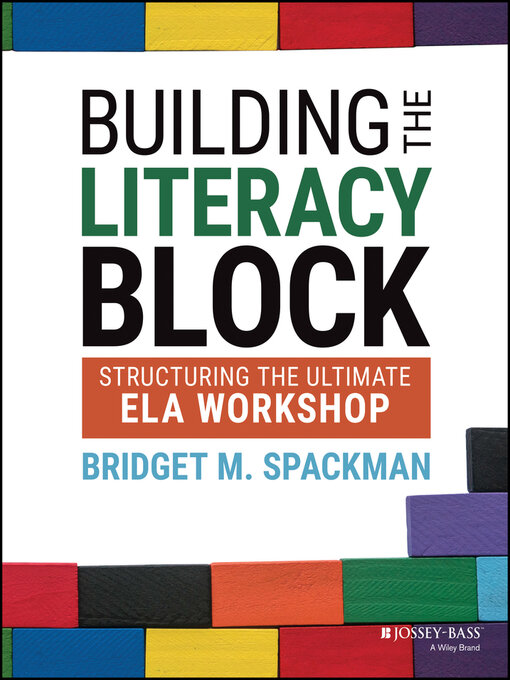 Title details for Building the Literacy Block by Bridget M. Spackman - Available